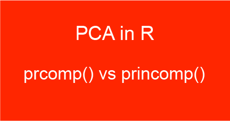 Principal Component Analysis in R: prcomp vs princomp