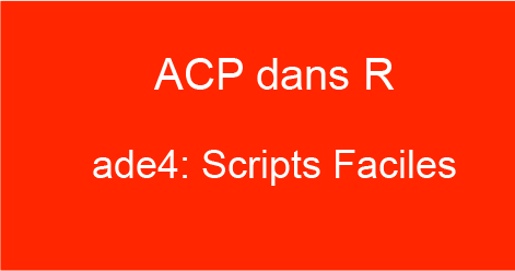 ACP dans R avec Ade4: Scripts Faciles